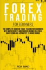 Image for Forex Trading for Beginners : The Complete Guide On FOREX Trading For Beginners With Math Secrets And Passive Income Idea For A Daily Living And A Strategy To Avoid Swings