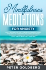 Image for Mindfulness Meditations for Anxiety : Daily Inspiration for Calming your Anxiety and Find Peace in Everyday Life. Simple Practices to Reduce Stress, Find your Focus and Quiet a Busy Mind(Self-Healing)