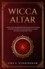 Image for Wicca Altar : A Magic Guide for Beginners and Solitary Practitioners to Create Your Wiccan Altar for Rituals, Casting the Circle and Becoming a Witch
