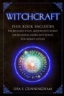 Image for Witchcraft : This Book Includes: The Beginner Witch, Modern Witchcraft for Beginners, Herbal Witchcraft, Witchcraft Supplies