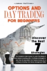 Image for Options and Day Trading for Beginners : The Complete Crash Course to Learn the Bases of Stock Market Investing with 7 Profitable Strategies in less than 30 days! Build your Passive Income for a Living
