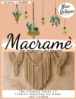Image for Macrame for Beginners : Step by Step guide to Learn the Art of Macrame, Includes Handmade Easy Patterns and Projects for Home and Garden