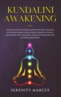 Image for Kundalini Awakening : Awaken Kundalini Energy, Improve Psychic Abilities, Intuition, Higher Consciousness, Third Eye. Expand Mind Power, Heal Your Body Through Yoga &amp; Chakra Meditation.