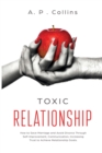 Image for Toxic Relationship : Healing Your Heart and Recovering Yourself From an Emotionally Abusive Relationship With Toxic People. Stop Narcissistic Abuse and Manipulation.