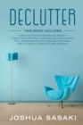 Image for Declutter : HOW TO STOP WORRYING, RELIEVE ANXIETY, SIMPLIFYING YOUR MIND, HOME AND LIFE FOR A HAPPIER YOU + MINIMALISM: PROVEN JAPANESE STRATEGIES FOR JOY, ... HARMONY (Dec HOW TO STOP WORRYING, RELIE