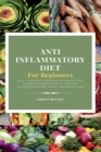 Image for Anti Inflammatory Diet for Beginners : Heal Your Body from Within Trought This Ultimate Proven Guide to Activate Autophagy for Anti-Aging and Weight Loss
