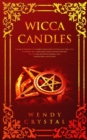 Image for Wicca Candles : A Book of Shadows with Simple Candle Magic Rituals and Spells that Work Fast for Candle Magic Practitioners (Witches, Wiccans and Any Other Looking for a Beginner&#39;s Guide)