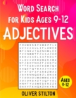 Image for Word Search For Kids ages 9-12 : 600+ Adjectives to Improve Spelling, Expand Vocabulary, and Enhance Children&#39;s Memory! (Volume 1 - Most Common English Adjectives)