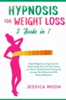Image for Hypnosis for Weight Loss 2 Books in 1 : Rapid Weight Loss Hypnosis and Gastric Band. Burn Fat Fast, Rewire your Brain, Stop Emotional Eating and Increase Your Motivation With Chakra Meditation