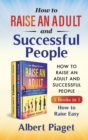 Image for How to Raise an Adult and Successful People (2 Books in 1) : How to Raise Easy