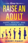 Image for How to Raise an Adult