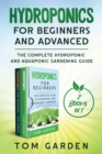 Image for Hydroponics for Beginners and Advanced (2 Books in 1) : The Complete Hydroponic and Aquaponic Gardening Guide