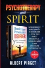 Image for Psychotherapy and Spirit (2 Books in 1) : Borderline Personality Disorder + Dmt the Spirit Molecule - Near-Death and Mystical Experiences