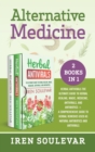 Image for Alternative Medicine (2 books in 1) : Herbal Antivirals: The Ultimate Guide to Herbal Healing, Magic, Medicine, and Antibiotics + Herbal Remedies: A Comprehensive Guide to Natural Antibiotics and Anti
