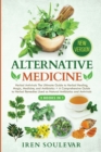 Image for Alternative Medicine (2 Books in 1) : Herbal Antivirals The Ultimate Guide to Herbal Healing, Magic, Medicine, and Antibiotics + A Comprehensive Guide to Herbal Remedies Used as Natural Antibiotics an