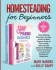 Image for Homesteading for Beginners (2 Books in 1) : Soap Making Business An easy Guide to Make Organic Soap at Your house, Discover the pleasure of Making Natural Products + Crochet and Knitting for Beginners