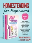 Image for Homesteading for Beginners (2 Books in 1) : Soap Making Business An easy Guide to Make Organic Soap at Your house, Discover the pleasure of Making Natural Products + Crochet and Knitting for Beginners