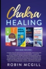 Image for Chakra Healing : This Book Includes: Relaxation and Stress Reduction for Beginners + Chakras Healing Meditation + Reiki Healing for Beginners + Cognitive Behavioral Therapy