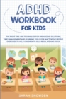 Image for ADHD Workbook for Kids : The Right Tips and Techniques for Organizing Solutions, Time Management and Learning Tools for Inattentive People. Exercises to Help Children to Self-Regulate and Focus