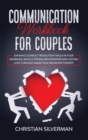 Image for Communication Workbook for Couples : Enhance Conflict Resolution Skills in your Marriage, Build a Strong Relationship and Lasting Love through Dialectical Behavior Therapy