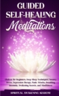 Image for Guided Selfhealing Meditations : Chakras for Beginners, Deep Sleep Techniques, Anxiety, Stress, Depression therapy, Panic Attacks, Breathing, insomnia, Awakening Secrets, and Mindfulness