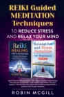 Image for Reiki Guided Meditation Techniques to Reduce Stress and Relax your Mind : Reiki Healing for Beginners + Relaxation and Stress Reduction for Beginners