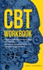 Image for CBT Workbook : Cognitive Behavioral Therapy for Adults, Kids, and Teens. Strategies for Managing Anxiety, Panic, Depression, Anger, and Worry