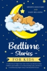 Image for Bedtime Stories for Kids : A Collection of Night Time Tales with Great Morals to Help Children and Toddlers Go to Sleep Feeling Calm, and Have a Good Relaxing Night&#39;s Sleep with Beautiful Dreams