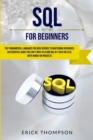 Image for Sql for Beginners : The Fundamental Language for Data Science to Mastering Databases. An Essential Guide you Can&#39;t Miss to Learn Sql in 7 Days or Less, with Hands-on Projects.