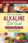 Image for The Ultimate Alkaline Diet Guide For An Healthy Life : How You Can Bring Your Body Back To Balance With 180 Easy And Effective Recipes