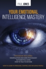 Image for Your Emotional Intelligence Mastery : Manipulation and Dark Psychology, NLP Essential Guide, How to Talk to Anyone. How to learn to persuade, control and influence people