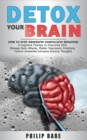 Image for Detox Your Brain : How to Stop Obsessive-Compulsive Behaviour - A Cognitive Therapy to Overcome OCD, Manage Panic Attacks, Master Depression Emotions, Control Unwanted Intrusive Anxious Thoughts