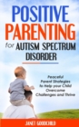 Image for Positive Parenting for Autism Spectrum Disorder