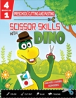 Image for PRESCHOOL CUTTING AND PASTING - SCISSOR SKILLS WITH DINO - 4in1 : Coloring-Cutting-Gluing-Tracing: Safety Scissors Practice ActivityBook for Kids Ages 3+. Cut and Paste Preschool Skills-Dot to Dots-Al