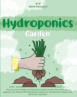 Image for Hydroponics Garden : Discover How to Build an Inexpensive Garden at Home Even if You Are a Beginner. The Ultimate DIY Hydroponics System for Homegrown Organic Fruit, Herbs and Vegetables