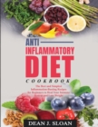 Image for Anti-Inflammatory Diet Cookbook : The Best and Simplest Inflammation-Busting Recipes for Beginners to Heal Your Immune System and Lose Weight
