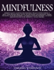 Image for Mindfulness : Spirituality Guide for Finding Peace with These 5 Self-Discipline Practices: Kundalini Awakening, Reiki Healing for Beginners, Chakras for Beginners, Guided Meditations for Anxiety, Yoga