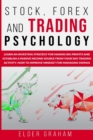 Image for Stock, Forex and Trading Psychology : Learn an Investing Strategy for Making Big Profits and Establish a Passive Income Source from Your Day Trading Activity. How to Improve Mindset for Managing Swing