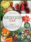 Image for Sirtfood Diet : 2 Books in 1. A Smart 7 Weeks Meal Plan to Jumpstart your &quot;Skinny Gene&quot;, Get Lean Muscle and Burn Fat. 200 Easy Recipes to Feel Great, Stay Fit and Enjoy the Food You Love