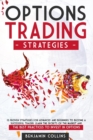 Image for Options Trading Strategies : 13 Proven Strategies for Advanced and Beginners to Become a Successful Trader. Learn the Secrets of the Market and the Best Practices to Invest in Options