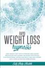 Image for Rapid Weight Loss Hypnosis : Lose Weight Fast with Hypnosis and Guided Meditation for Women. Increase Motivation, Stop Emotional Eating and Build High Self-Esteem with Over 50 Positive Affirmations
