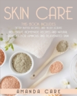 Image for Skin Care : This Book Includes: Body Butter Recipes And Body Scrubs: Inexpensive, Homemade Recipes And Natural Remedies For Luminous And Rejuvenated Skin!