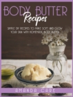 Image for Body Butter Recipes : Simple DIY Recipes To Make Glow And Soft Your Skin With Homemade Body Butter