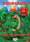 Image for Dinosauri : 100 Pagine: Gioca, Colora e Impara per Bambini da 4 a 8 Anni Unisci le Lettere e i Numeri, Disegna e Colora, Gioca con i Labirinti