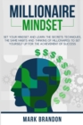 Image for Millionaire Mindset : Set Your Mindset and Learn the Secrets Techniques, the same Habits and Thinking of Millionaires to Set Yourself Up for the Achievement of Success