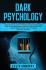 Image for Dark Psychology : The 101 Secrets of the Art of Reading and Influencing People, How to Stop Being Manipulated, Avoid Mind Control and Learn to use NLP Manipulation Techniques for Social Influence