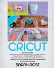 Image for Cricut : This book includes: Beginner&#39;s Guide with Business Ideas + Design Space + Project Ideas + Accessories and Materials. A Comprehensive 360 Degrees Guide from the bases to the Top. Master your C
