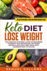 Image for Keto Diet Lose Weight : The Keto Diet: 30-Day Keto Meal Plan for Rapid Weight Loss. The Complete Ketogenic guide for beginners to reboot your metabolism.