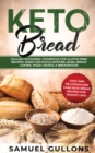 Image for Keto Bread : Easy And Delicious Low Carb Keto Bread Recipes For Weight Loss. Follow Ketogenic Cookbook for Gluten-Free Recipes. Enjoy Delicious Muffins &amp; Pizza