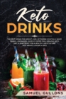 Image for Keto Drinks : The Best Drinks for Weight Loss: Ketogenic Cocktails, Warm Drinks, Lemonades, Juices e Coffee for a Healthy Keto Diet. A Starter Kit for a Healthy Lifestyle and Fast Weight Loss in 14 Da